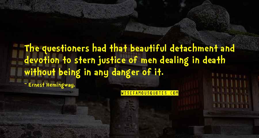 Las Vegas Strip Quotes By Ernest Hemingway,: The questioners had that beautiful detachment and devotion Las Vegas Strip Quotes By Ernest Hemingway,: The questioners had that beautiful detachment and devotion