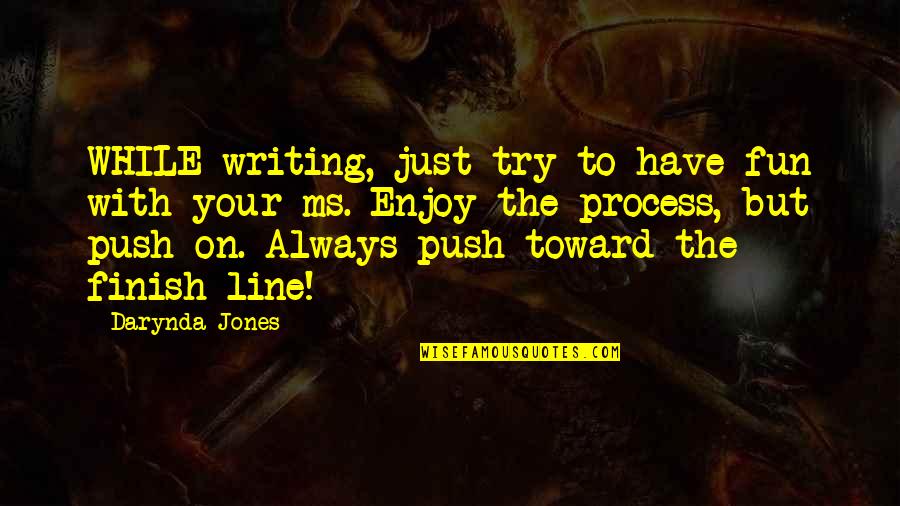 Lasairfh Ona One Penny Portion Feedback Quotes By Darynda Jones: WHILE writing, just try to have fun with Lasairfh Ona One Penny Portion Feedback Quotes By Darynda Jones: WHILE writing, just try to have fun with