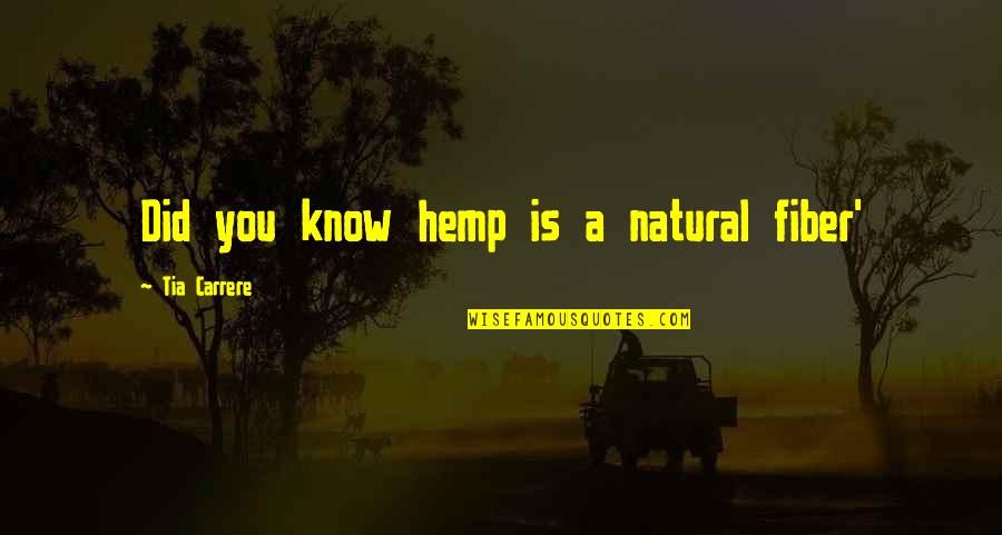 Lasaneria Quotes By Tia Carrere: Did you know hemp is a natural fiber'