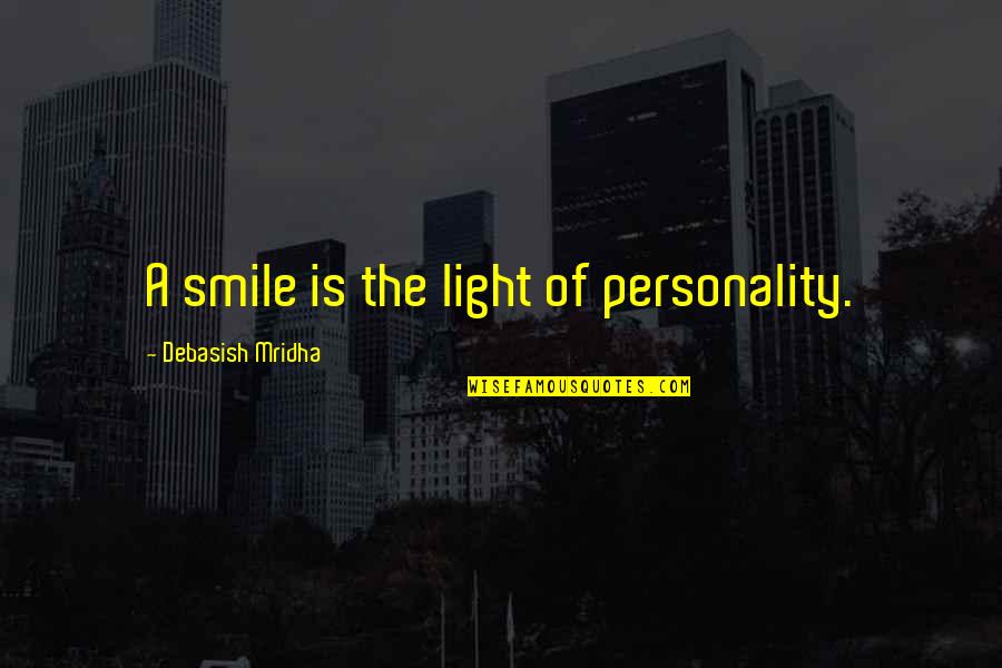 Lasarte Restaurante Quotes By Debasish Mridha: A smile is the light of personality.