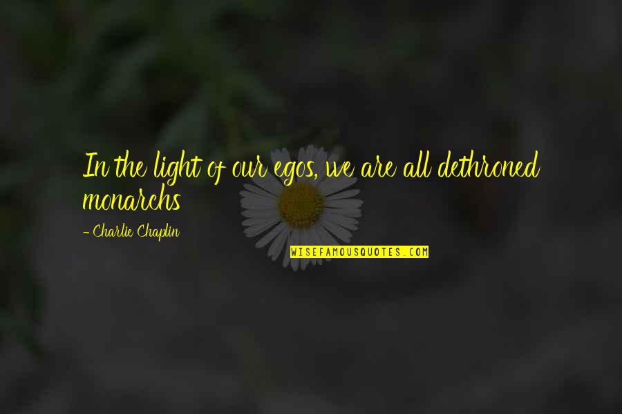 Lasat Star Quotes By Charlie Chaplin: In the light of our egos, we are Lasat Star Quotes By Charlie Chaplin: In the light of our egos, we are