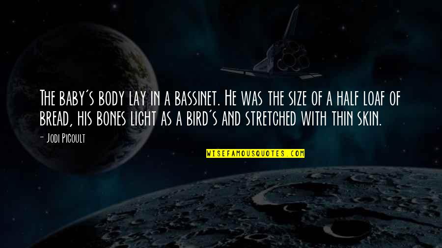 Lasat Star Quotes By Jodi Picoult: The baby's body lay in a bassinet. He Lasat Star Quotes By Jodi Picoult: The baby's body lay in a bassinet. He