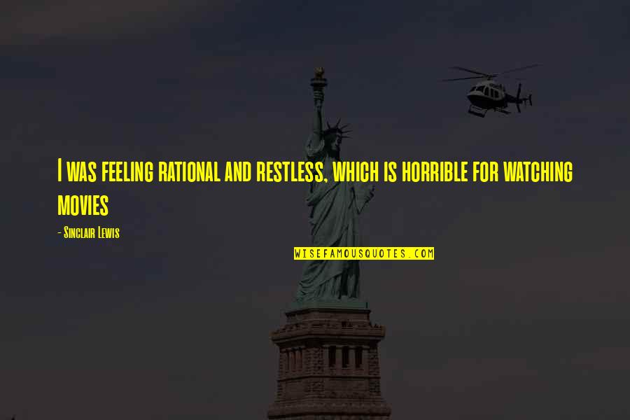 Lasaundra Gibson Quotes By Sinclair Lewis: I was feeling rational and restless, which is