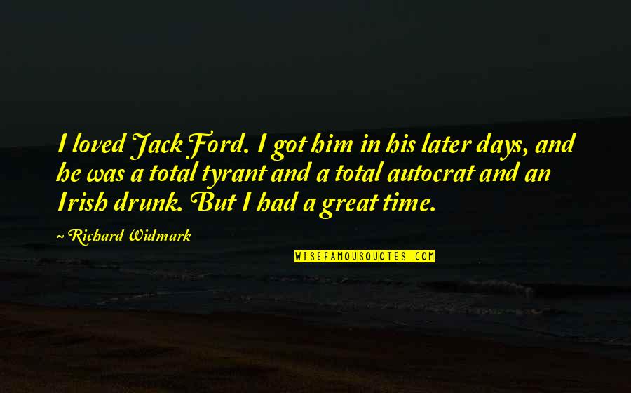 Lasaundra Vines Quotes By Richard Widmark: I loved Jack Ford. I got him in Lasaundra Vines Quotes By Richard Widmark: I loved Jack Ford. I got him in