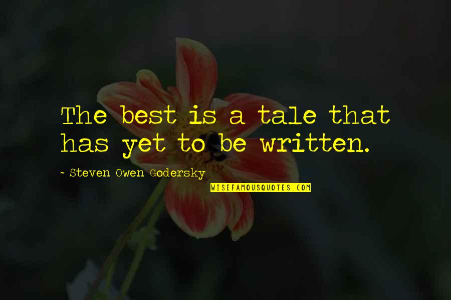 Lascano Delano Quotes By Steven Owen Godersky: The best is a tale that has yet
