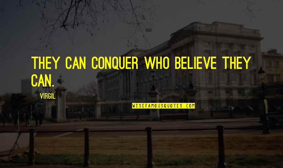 Lascaris Restaurant Quotes By Virgil: They can conquer who believe they can.