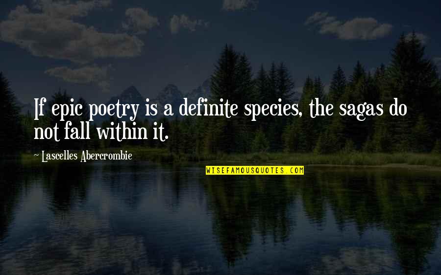 Lascelles Quotes By Lascelles Abercrombie: If epic poetry is a definite species, the Lascelles Quotes By Lascelles Abercrombie: If epic poetry is a definite species, the