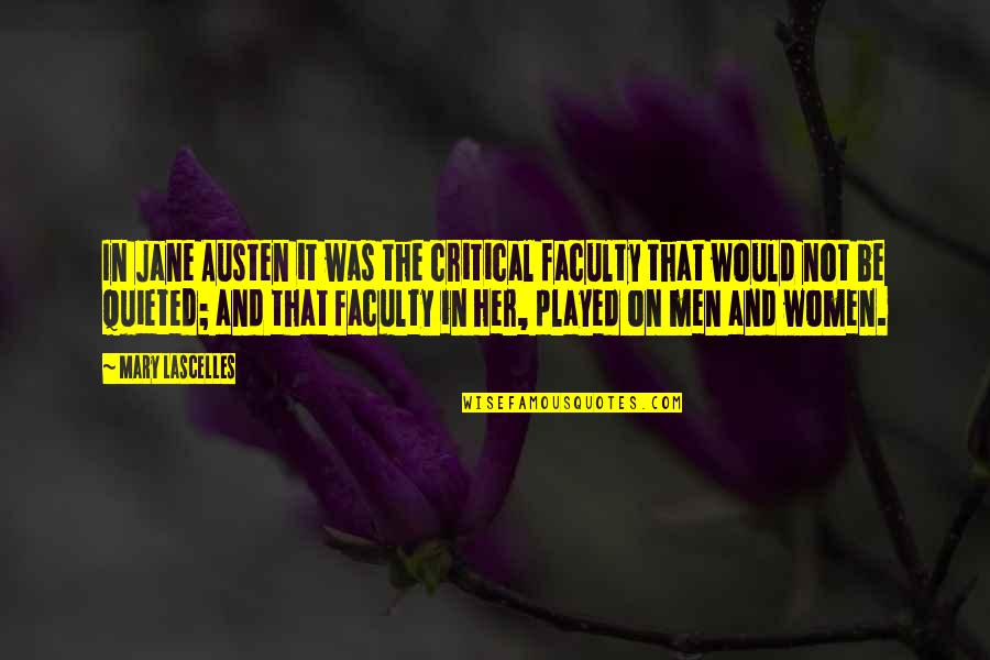 Lascelles Quotes By Mary Lascelles: In Jane Austen it was the critical faculty Lascelles Quotes By Mary Lascelles: In Jane Austen it was the critical faculty