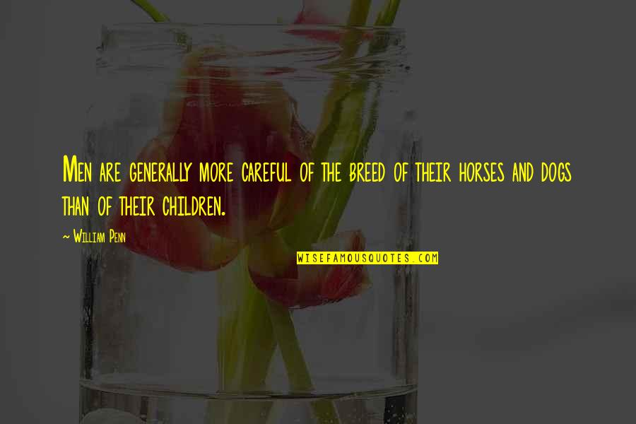 Lascenseur Est Quotes By William Penn: Men are generally more careful of the breed Lascenseur Est Quotes By William Penn: Men are generally more careful of the breed