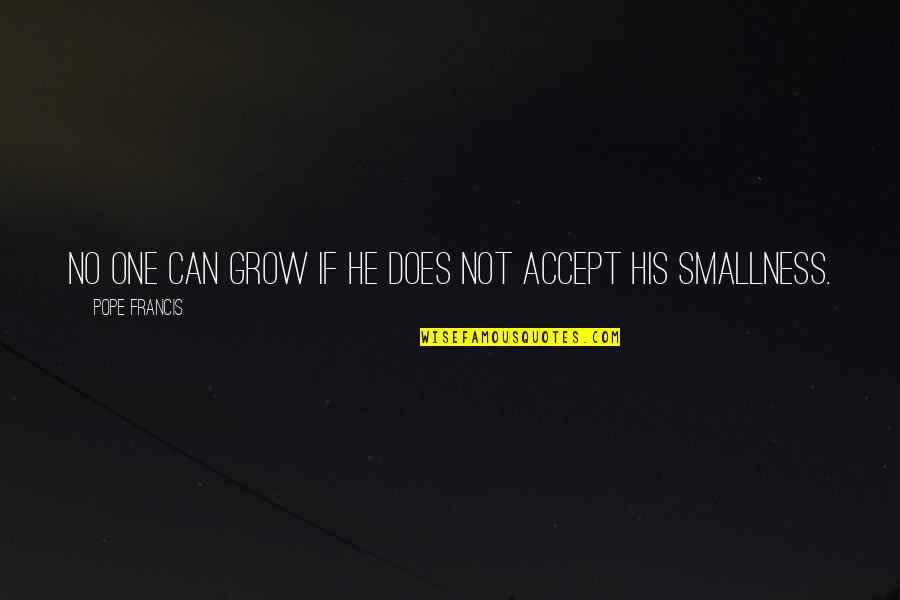 Lascension Quotes By Pope Francis: No one can grow if he does not Lascension Quotes By Pope Francis: No one can grow if he does not