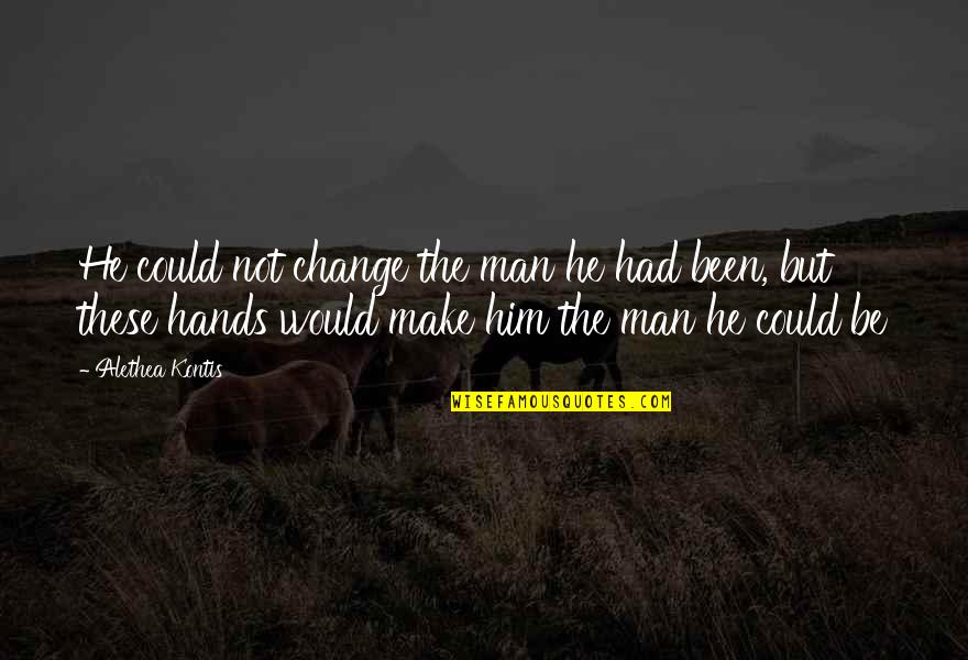 Lasciare A Desiderare Quotes By Alethea Kontis: He could not change the man he had Lasciare A Desiderare Quotes By Alethea Kontis: He could not change the man he had