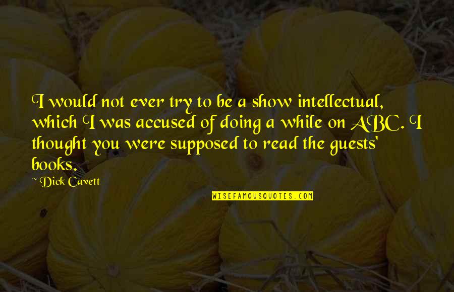 Lascivious Quotes By Dick Cavett: I would not ever try to be a Lascivious Quotes By Dick Cavett: I would not ever try to be a