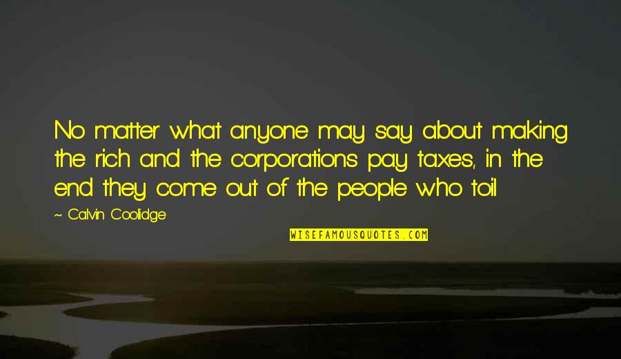 Lasciviously Def Quotes By Calvin Coolidge: No matter what anyone may say about making Lasciviously Def Quotes By Calvin Coolidge: No matter what anyone may say about making