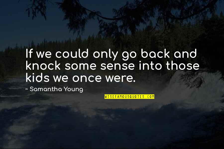 Lasd Quote Quotes By Samantha Young: If we could only go back and knock
