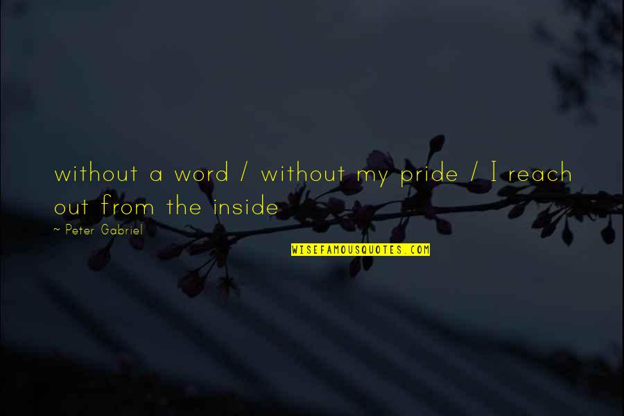 Lase Quotes By Peter Gabriel: without a word / without my pride /