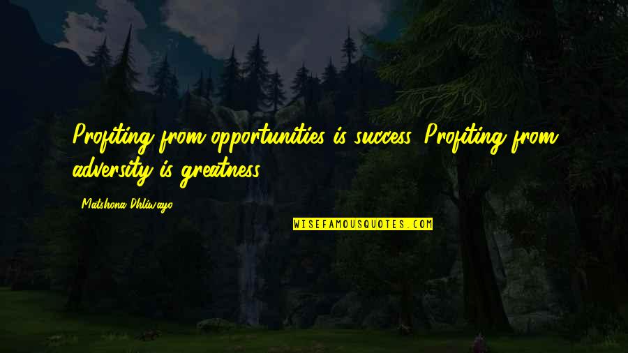 Laser Beam Quote Quotes By Matshona Dhliwayo: Profiting from opportunities is success. Profiting from adversity Laser Beam Quote Quotes By Matshona Dhliwayo: Profiting from opportunities is success. Profiting from adversity