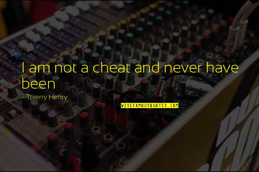 Laser Beam Quote Quotes By Thierry Henry: I am not a cheat and never have Laser Beam Quote Quotes By Thierry Henry: I am not a cheat and never have