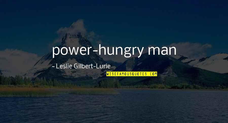 Laser Pointer Quotes By Leslie Gilbert-Lurie: power-hungry man