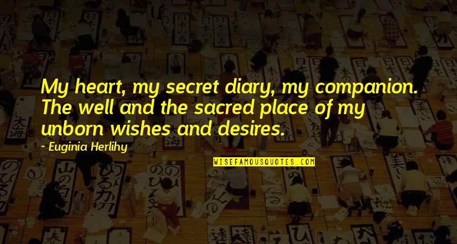 Laser Pointers Quotes By Euginia Herlihy: My heart, my secret diary, my companion. The