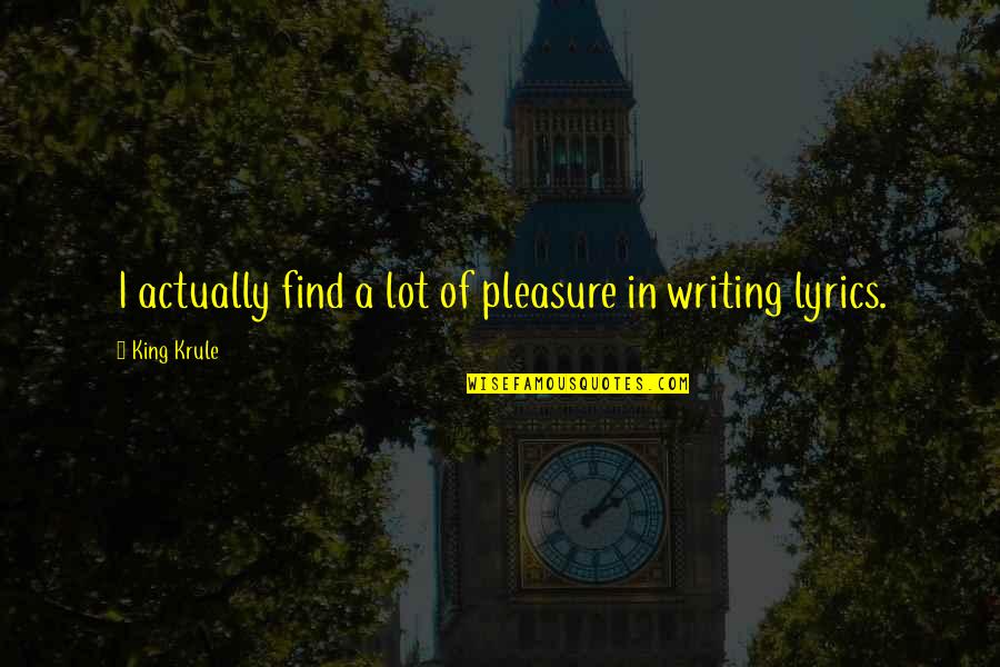 Laserlike Quotes By King Krule: I actually find a lot of pleasure in Laserlike Quotes By King Krule: I actually find a lot of pleasure in