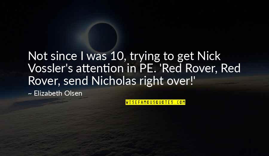 Lasersonline Quotes By Elizabeth Olsen: Not since I was 10, trying to get Lasersonline Quotes By Elizabeth Olsen: Not since I was 10, trying to get