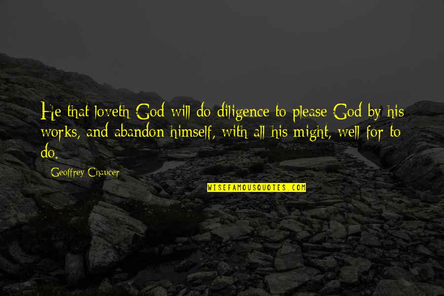 Lasersonline Quotes By Geoffrey Chaucer: He that loveth God will do diligence to Lasersonline Quotes By Geoffrey Chaucer: He that loveth God will do diligence to