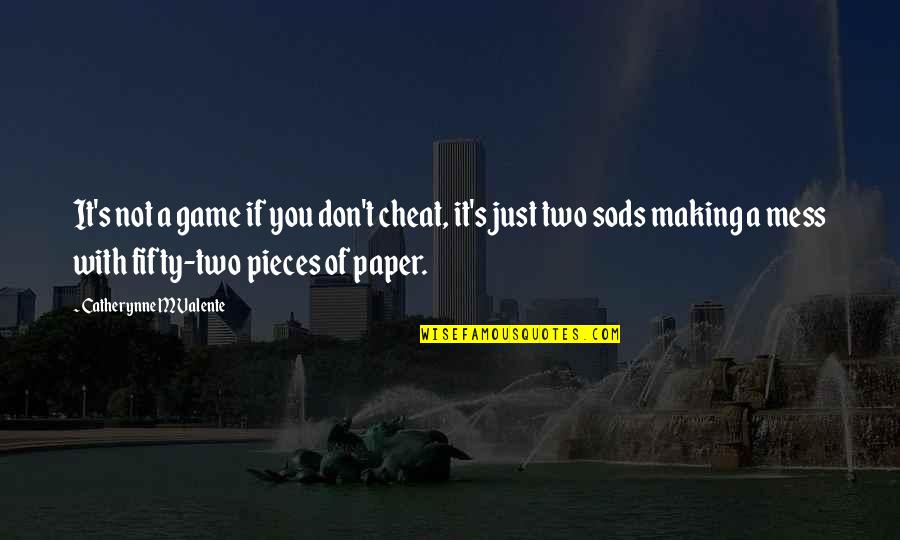 Lasgo Blue Quotes By Catherynne M Valente: It's not a game if you don't cheat, Lasgo Blue Quotes By Catherynne M Valente: It's not a game if you don't cheat,