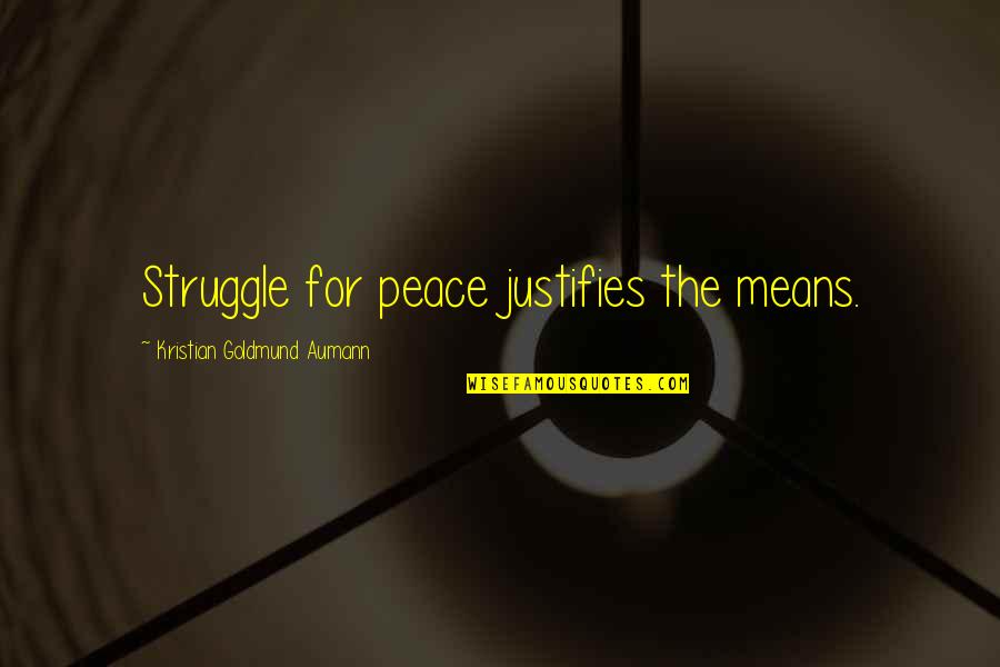 Lash Meme Quotes By Kristian Goldmund Aumann: Struggle for peace justifies the means. Lash Meme Quotes By Kristian Goldmund Aumann: Struggle for peace justifies the means.