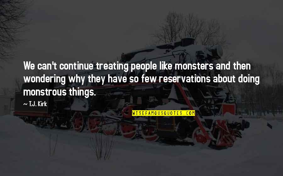Lash Motivational Quotes By T.J. Kirk: We can't continue treating people like monsters and