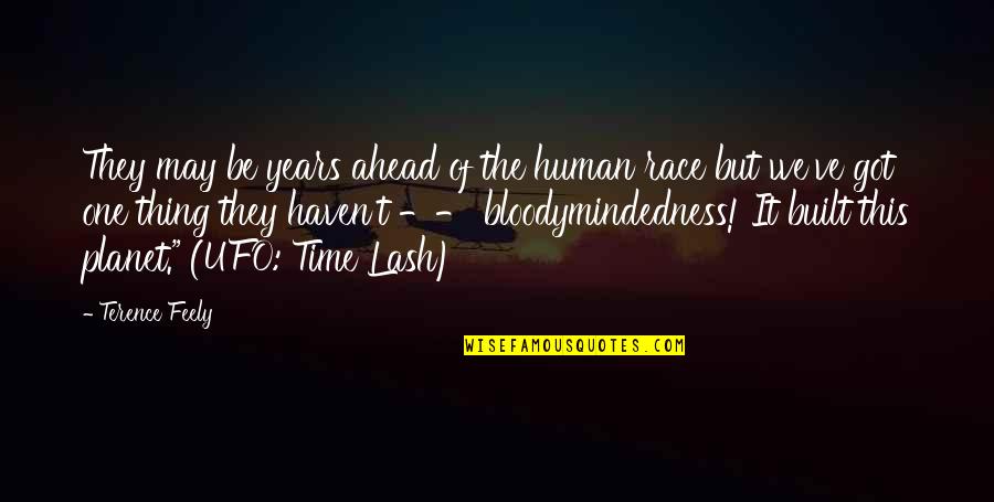 Lash Out Quotes By Terence Feely: They may be years ahead of the human Lash Out Quotes By Terence Feely: They may be years ahead of the human