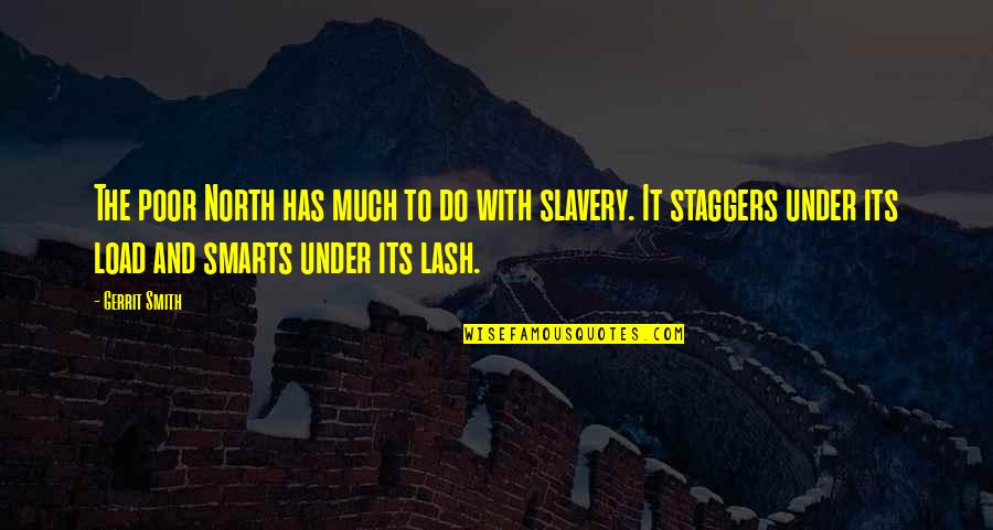 Lash Quotes By Gerrit Smith: The poor North has much to do with