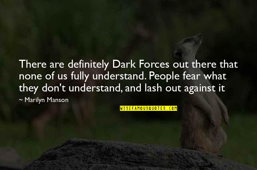 Lash Quotes By Marilyn Manson: There are definitely Dark Forces out there that