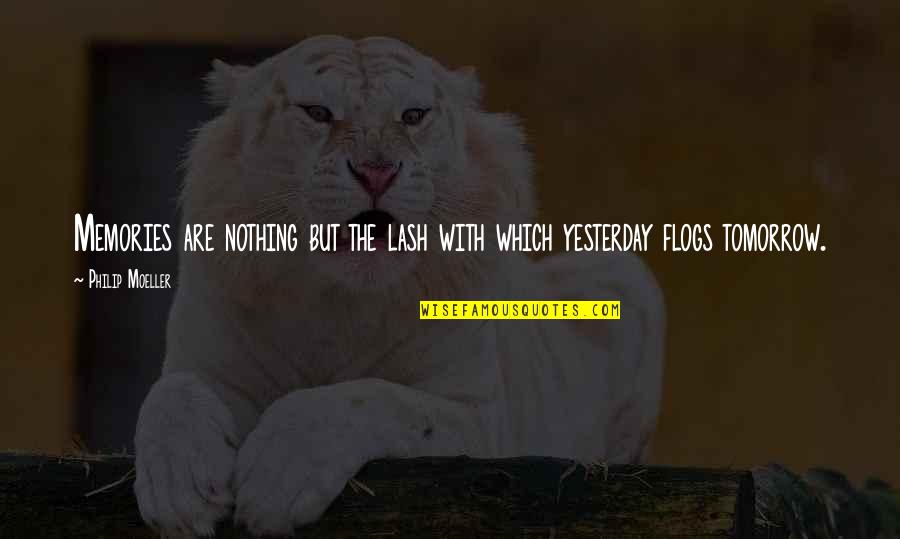 Lash Quotes By Philip Moeller: Memories are nothing but the lash with which