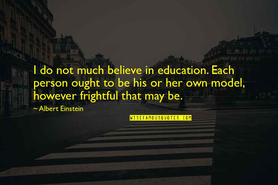 Lasha Talakhadze Quotes By Albert Einstein: I do not much believe in education. Each