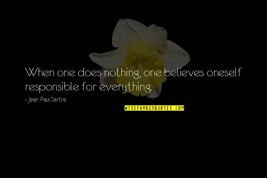 Lashai Mccowan Quotes By Jean-Paul Sartre: When one does nothing, one believes oneself responsible Lashai Mccowan Quotes By Jean-Paul Sartre: When one does nothing, one believes oneself responsible