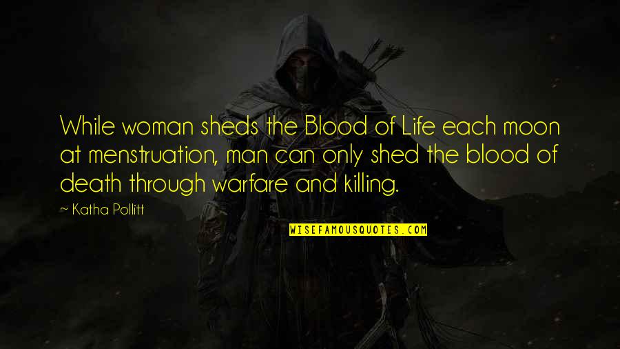 Lashams Sushi Quotes By Katha Pollitt: While woman sheds the Blood of Life each Lashams Sushi Quotes By Katha Pollitt: While woman sheds the Blood of Life each