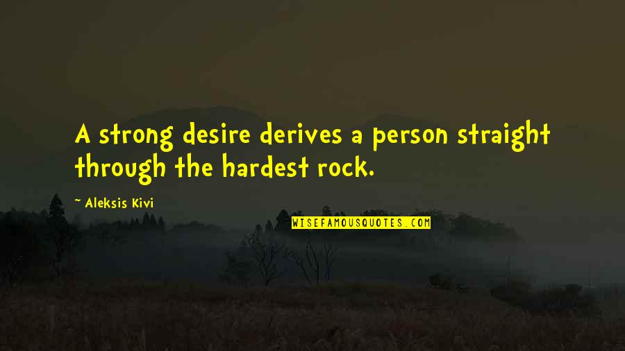 Lashan Browning Quotes By Aleksis Kivi: A strong desire derives a person straight through