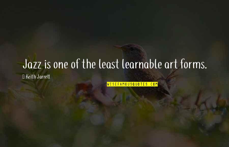 Lashan Browning Quotes By Keith Jarrett: Jazz is one of the least learnable art Lashan Browning Quotes By Keith Jarrett: Jazz is one of the least learnable art