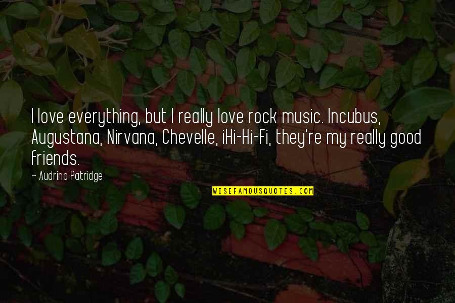 Lashanda Taylor Quotes By Audrina Patridge: I love everything, but I really love rock