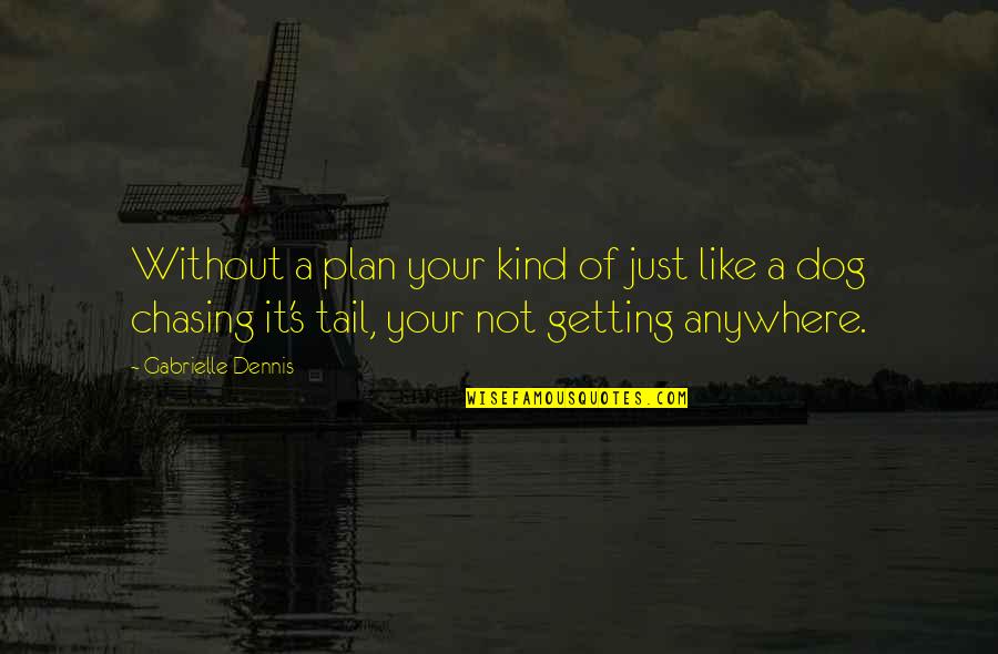 Lashed In Latex Quotes By Gabrielle Dennis: Without a plan your kind of just like Lashed In Latex Quotes By Gabrielle Dennis: Without a plan your kind of just like