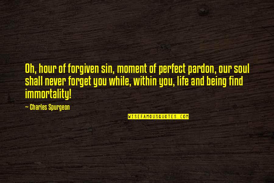 Lashgari Cyrus Quotes By Charles Spurgeon: Oh, hour of forgiven sin, moment of perfect