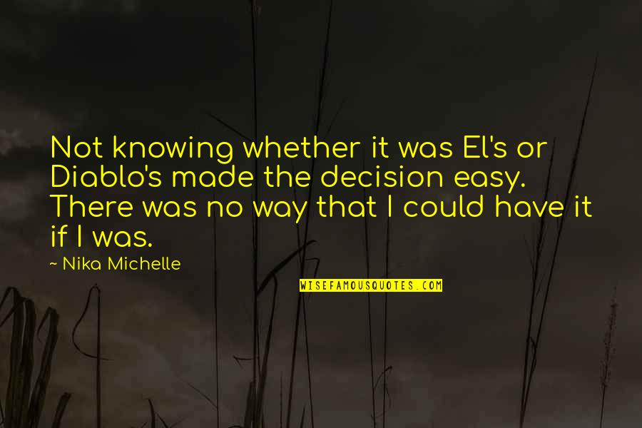 Lashings Quotes By Nika Michelle: Not knowing whether it was El's or Diablo's