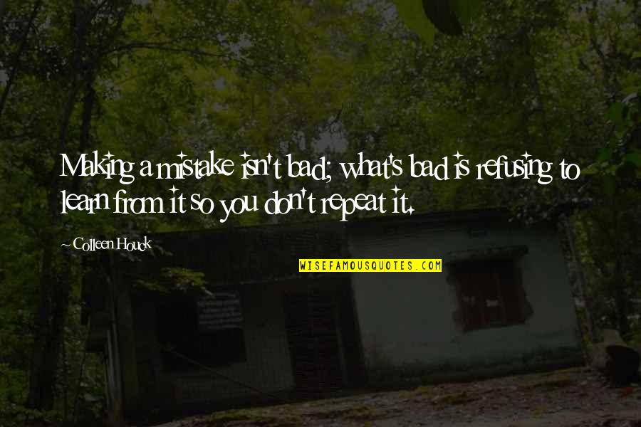 Lashkari Export Quotes By Colleen Houck: Making a mistake isn't bad; what's bad is