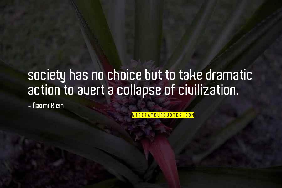 Lashless 1700 Quotes By Naomi Klein: society has no choice but to take dramatic Lashless 1700 Quotes By Naomi Klein: society has no choice but to take dramatic
