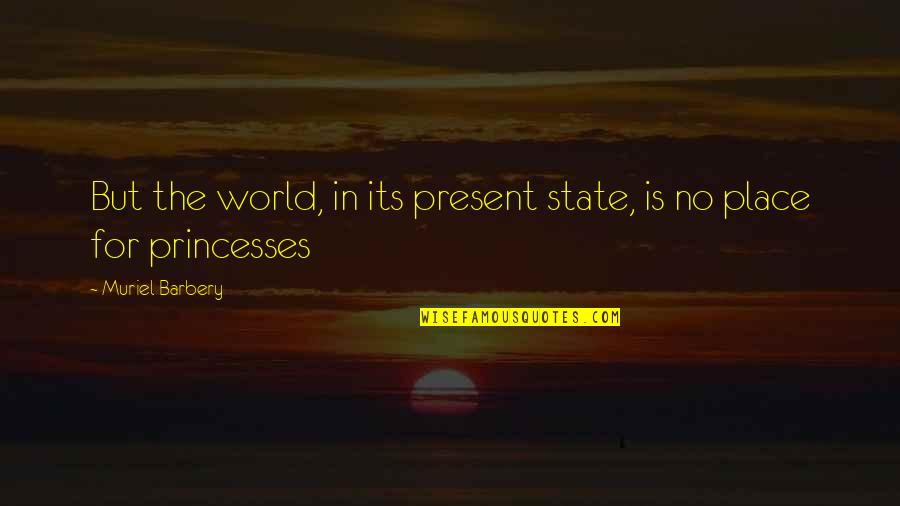 Lashon Hara Quotes By Muriel Barbery: But the world, in its present state, is