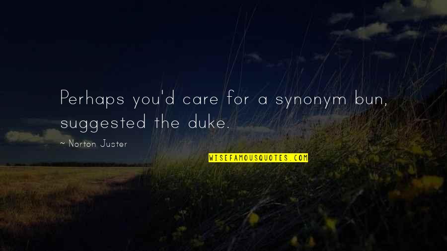 Lashon Quotes By Norton Juster: Perhaps you'd care for a synonym bun, suggested Lashon Quotes By Norton Juster: Perhaps you'd care for a synonym bun, suggested