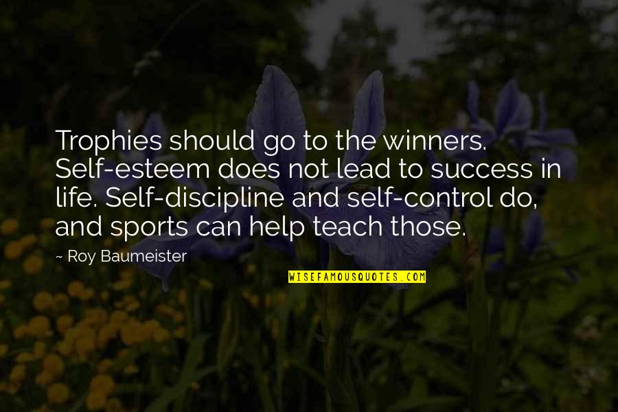 Lashunn Thomas Quotes By Roy Baumeister: Trophies should go to the winners. Self-esteem does Lashunn Thomas Quotes By Roy Baumeister: Trophies should go to the winners. Self-esteem does