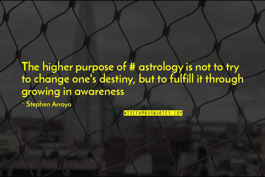 Lasile Quotes By Stephen Arroyo: The higher purpose of # astrology is not Lasile Quotes By Stephen Arroyo: The higher purpose of # astrology is not