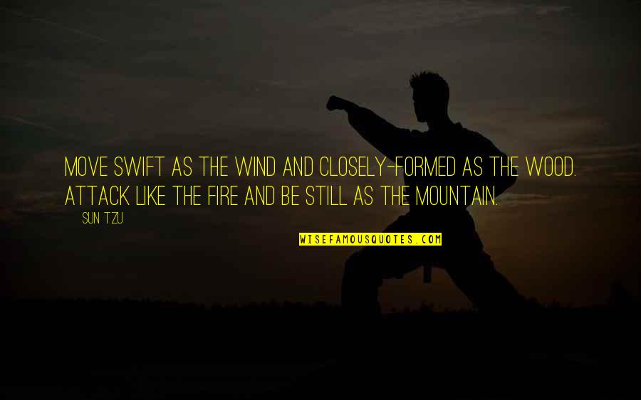 Lasile Quotes By Sun Tzu: Move swift as the Wind and closely-formed as Lasile Quotes By Sun Tzu: Move swift as the Wind and closely-formed as