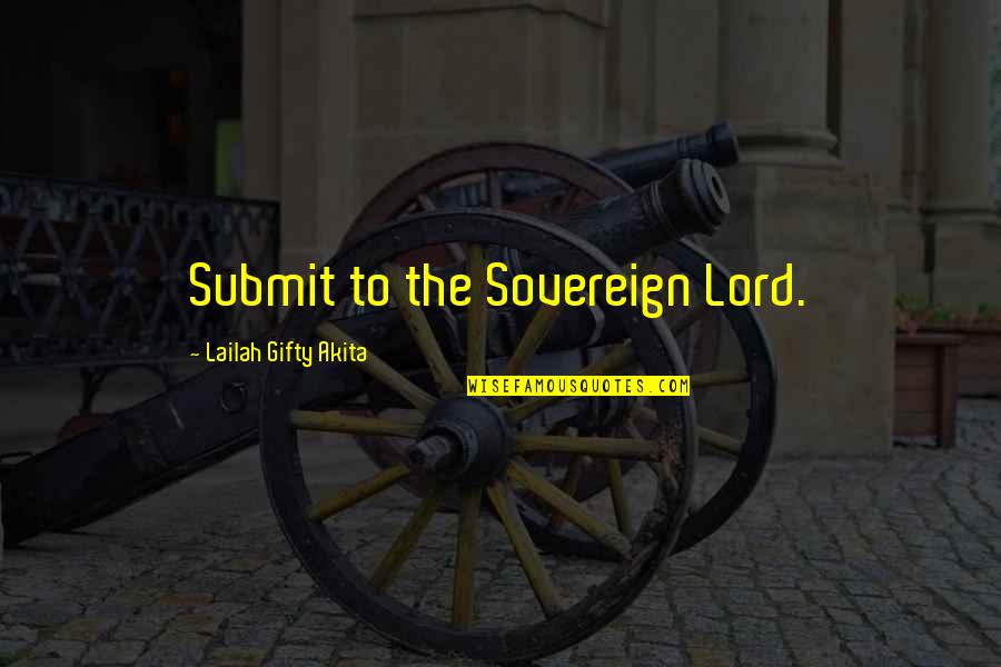 Laskas Pizza Quotes By Lailah Gifty Akita: Submit to the Sovereign Lord. Laskas Pizza Quotes By Lailah Gifty Akita: Submit to the Sovereign Lord.